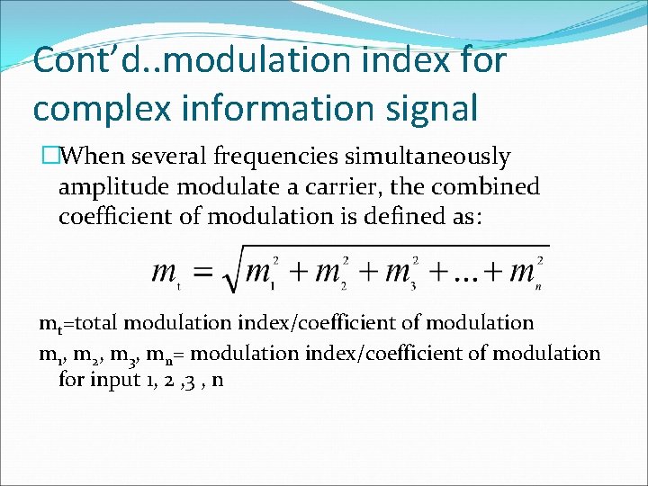 Cont’d. . modulation index for complex information signal �When several frequencies simultaneously amplitude modulate