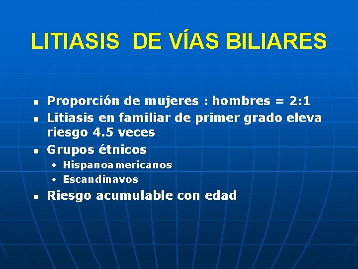 LITIASIS DE VÍAS BILIARES n n n Proporción de mujeres : hombres = 2: