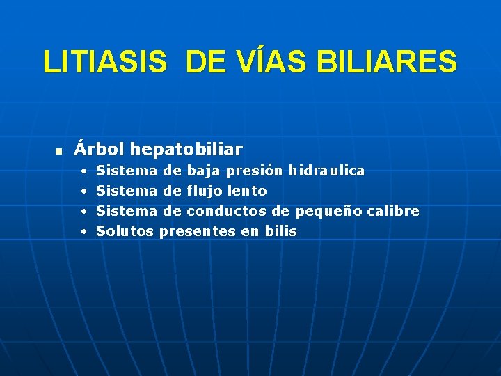 LITIASIS DE VÍAS BILIARES n Árbol hepatobiliar • • Sistema de baja presión hidraulica