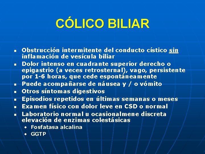 CÓLICO BILIAR n n n n Obstrucción intermitente del conducto cístico sin inflamación de