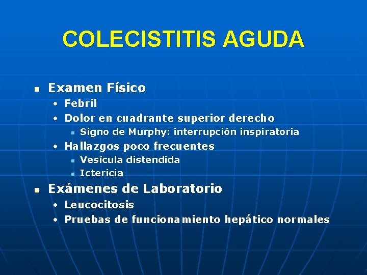 COLECISTITIS AGUDA n Examen Físico • Febril • Dolor en cuadrante superior derecho n