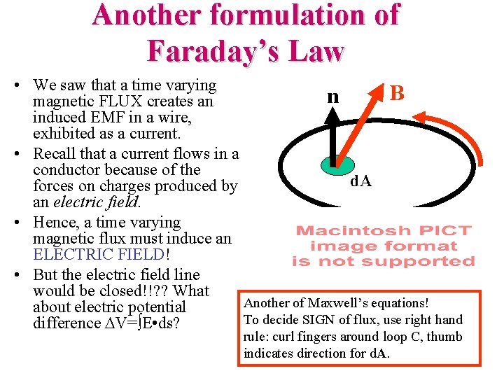 Another formulation of Faraday’s Law • We saw that a time varying B n