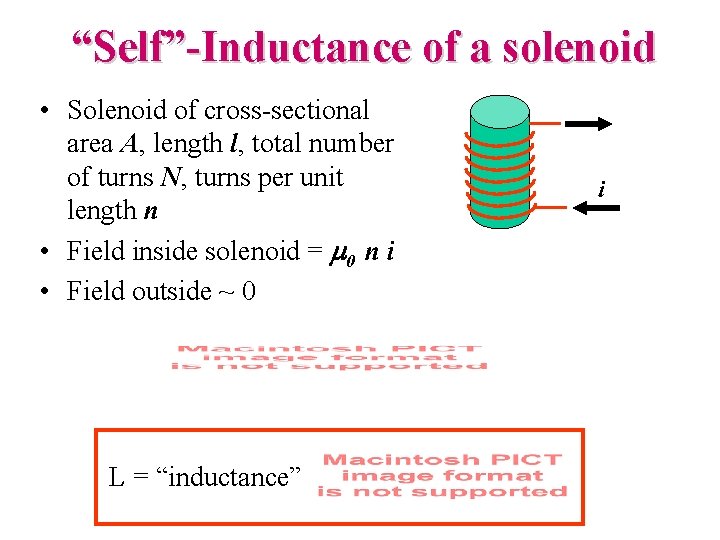 “Self”-Inductance of a solenoid • Solenoid of cross-sectional area A, length l, total number