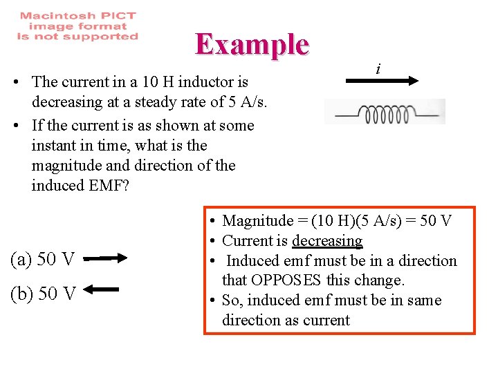 Example • The current in a 10 H inductor is decreasing at a steady