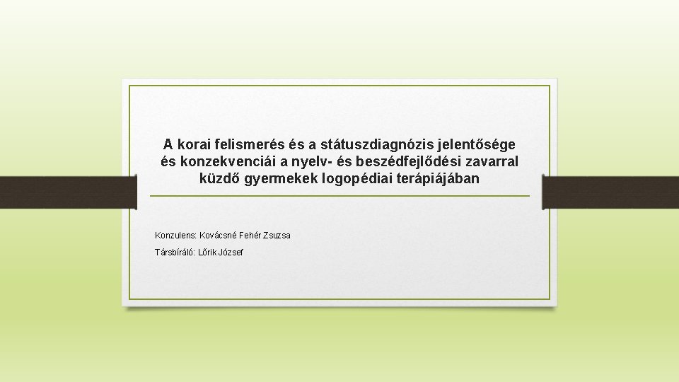 A korai felismerés és a státuszdiagnózis jelentősége és konzekvenciái a nyelv- és beszédfejlődési zavarral