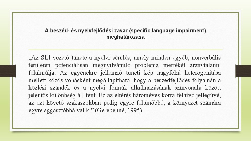 A beszéd- és nyelvfejlődési zavar (specific language impairment) meghatározása „Az SLI vezető tünete a