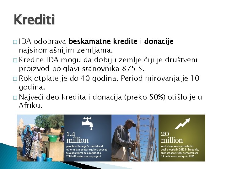 Krediti � IDA odobrava beskamatne kredite i donacije najsiromašnijim zemljama. � Kredite IDA mogu