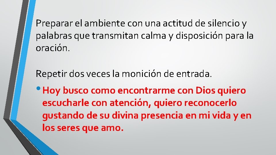 Preparar el ambiente con una actitud de silencio y palabras que transmitan calma y