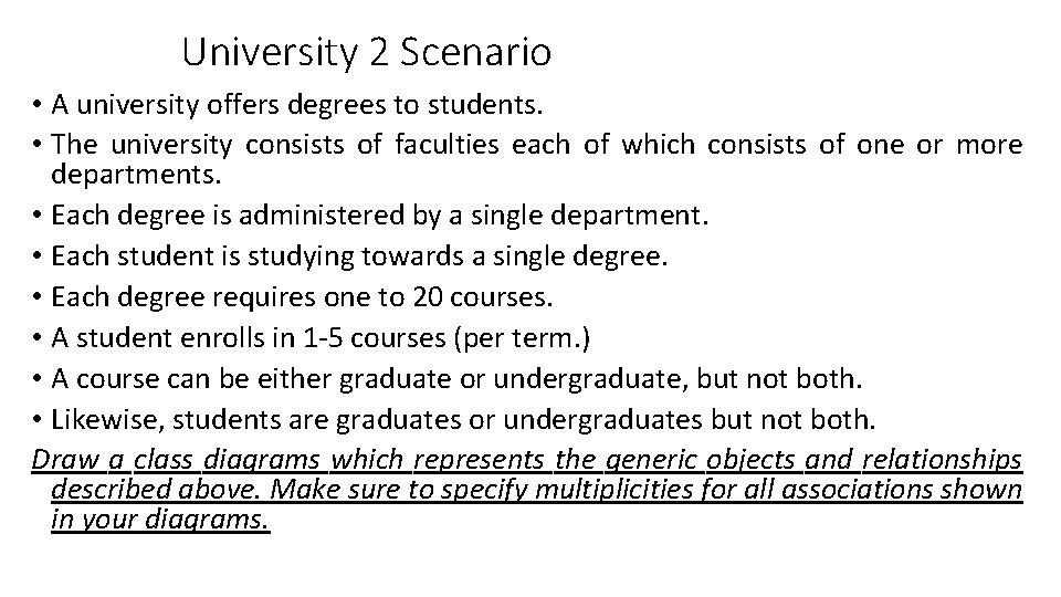 University 2 Scenario • A university offers degrees to students. • The university consists