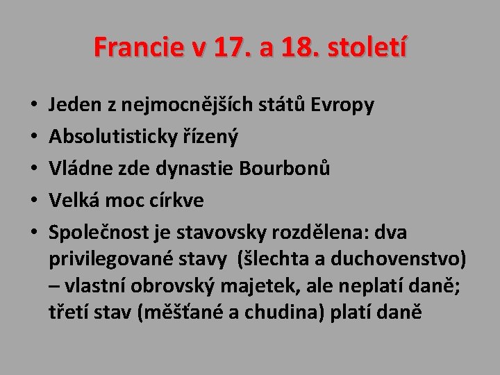 Francie v 17. a 18. století • • • Jeden z nejmocnějších států Evropy