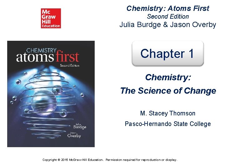 Chemistry: Atoms First Second Edition Julia Burdge & Jason Overby Chapter 1 Chemistry: The