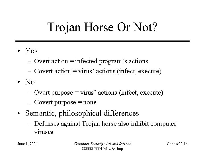 Trojan Horse Or Not? • Yes – Overt action = infected program’s actions –