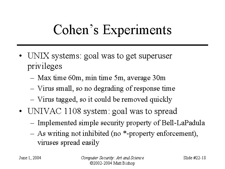 Cohen’s Experiments • UNIX systems: goal was to get superuser privileges – Max time