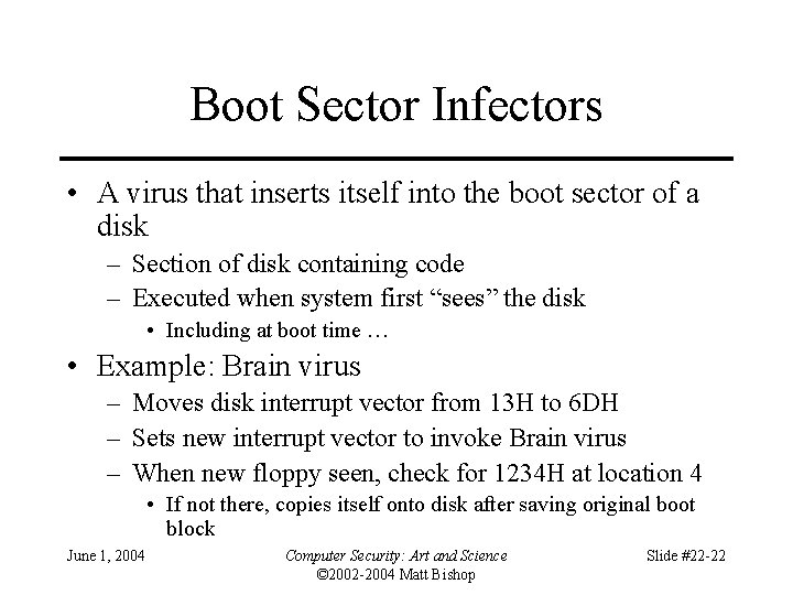 Boot Sector Infectors • A virus that inserts itself into the boot sector of