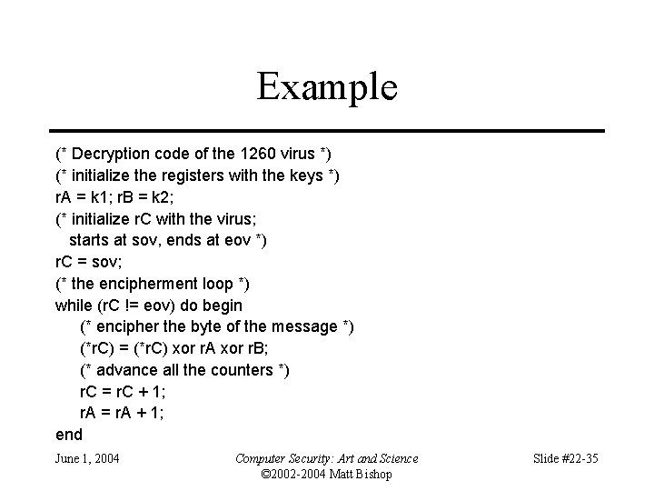 Example (* Decryption code of the 1260 virus *) (* initialize the registers with