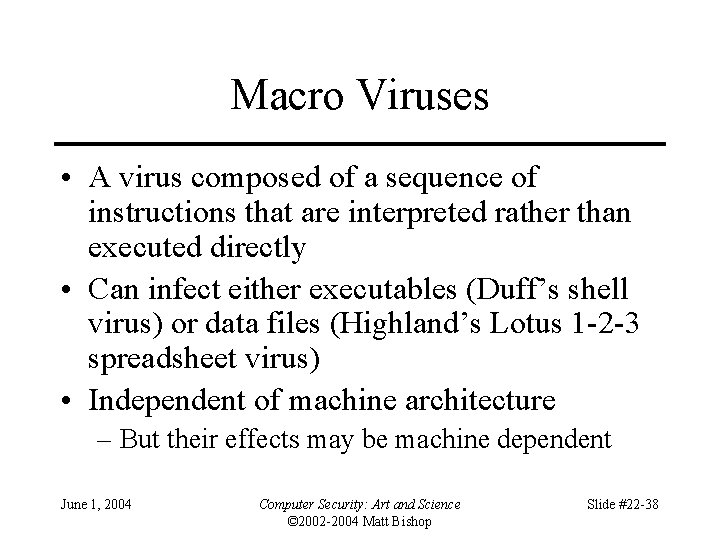 Macro Viruses • A virus composed of a sequence of instructions that are interpreted