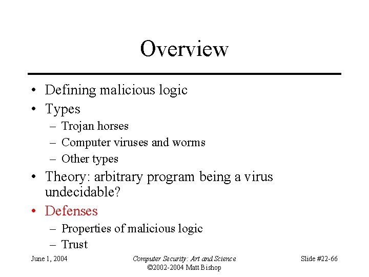 Overview • Defining malicious logic • Types – Trojan horses – Computer viruses and