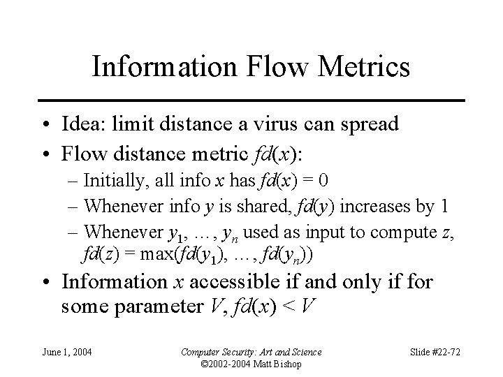 Information Flow Metrics • Idea: limit distance a virus can spread • Flow distance