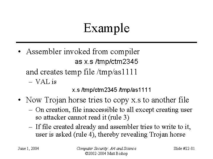 Example • Assembler invoked from compiler as x. s /tmp/ctm 2345 and creates temp