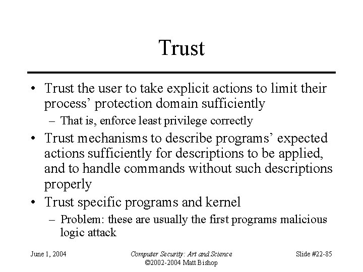 Trust • Trust the user to take explicit actions to limit their process’ protection