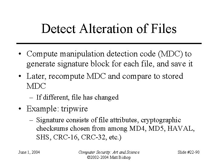 Detect Alteration of Files • Compute manipulation detection code (MDC) to generate signature block