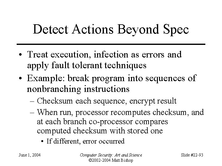 Detect Actions Beyond Spec • Treat execution, infection as errors and apply fault tolerant