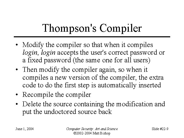 Thompson's Compiler • Modify the compiler so that when it compiles login, login accepts