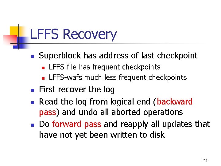 LFFS Recovery n Superblock has address of last checkpoint n n n LFFS-file has