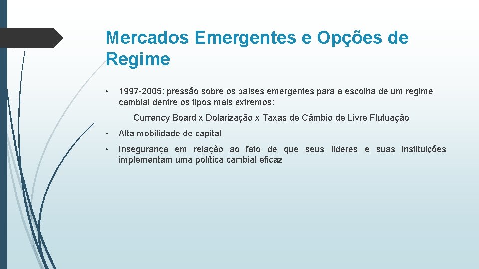 Mercados Emergentes e Opções de Regime • 1997 -2005: pressão sobre os países emergentes