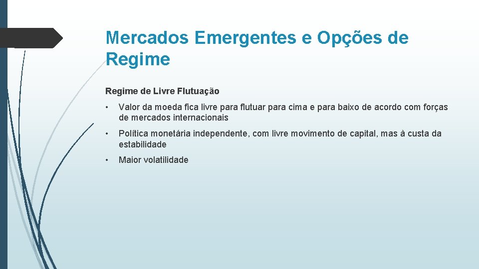 Mercados Emergentes e Opções de Regime de Livre Flutuação • Valor da moeda fica