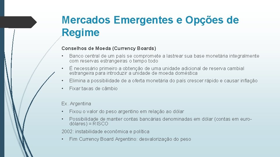 Mercados Emergentes e Opções de Regime Conselhos de Moeda (Currency Boards) • Banco central