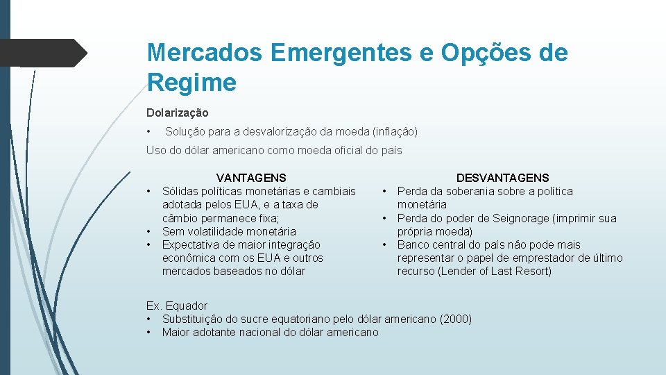 Mercados Emergentes e Opções de Regime Dolarização • Solução para a desvalorização da moeda