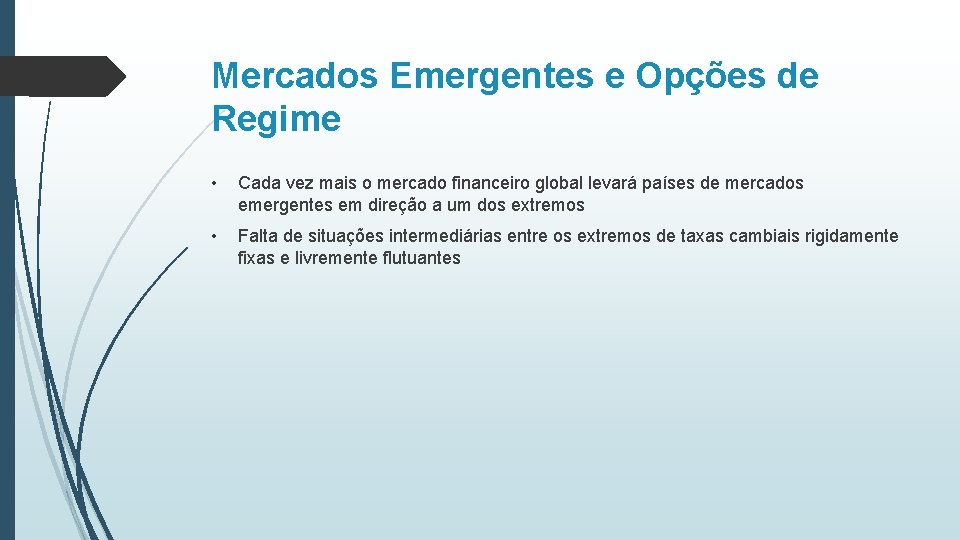 Mercados Emergentes e Opções de Regime • Cada vez mais o mercado financeiro global