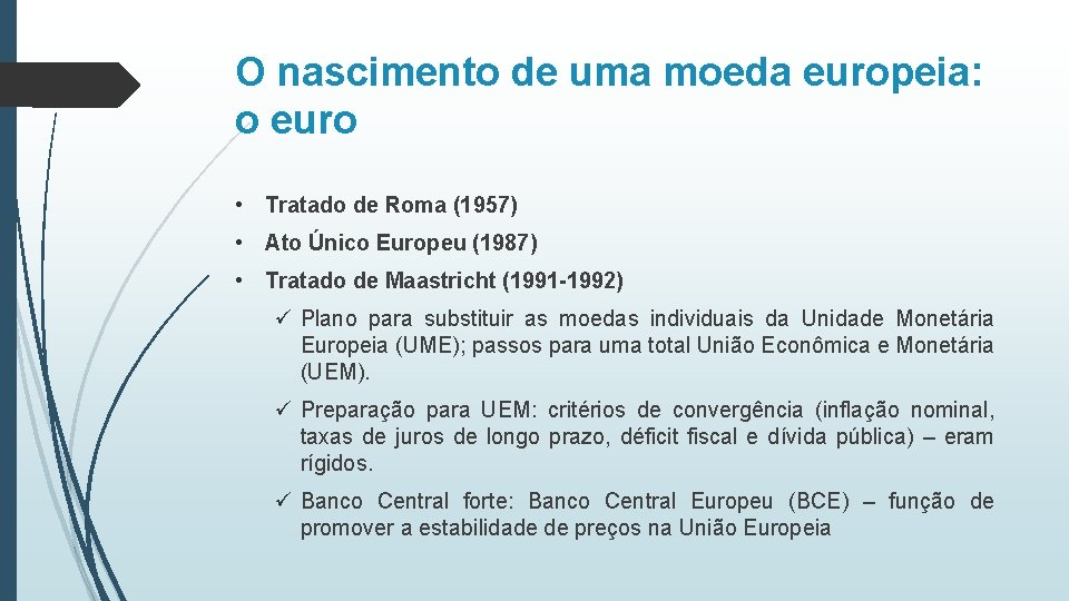 O nascimento de uma moeda europeia: o euro • Tratado de Roma (1957) •