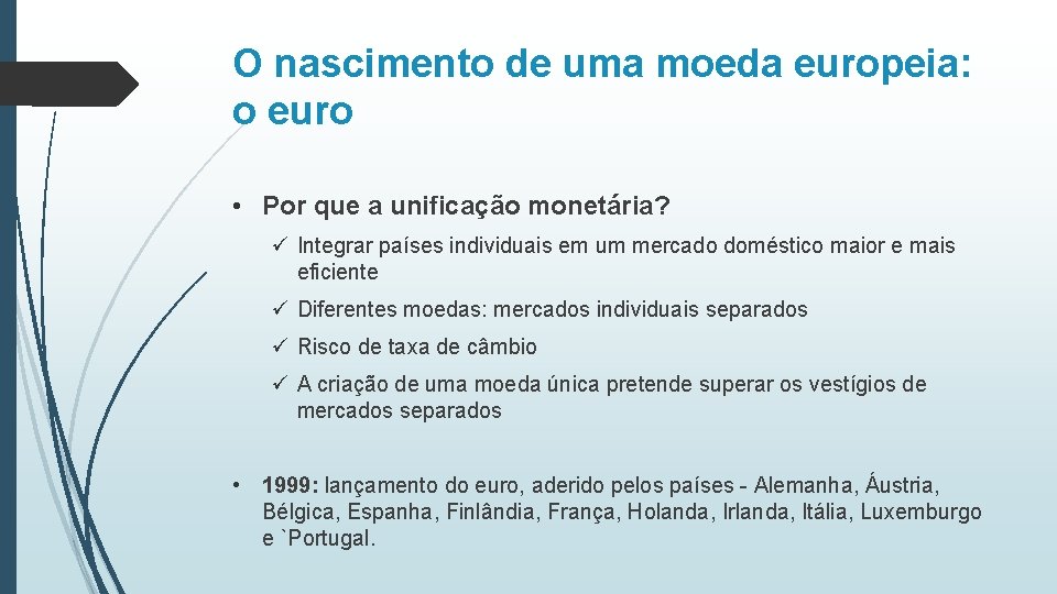 O nascimento de uma moeda europeia: o euro • Por que a unificação monetária?