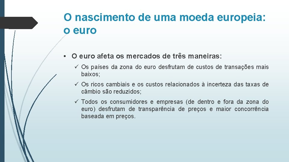 O nascimento de uma moeda europeia: o euro • O euro afeta os mercados