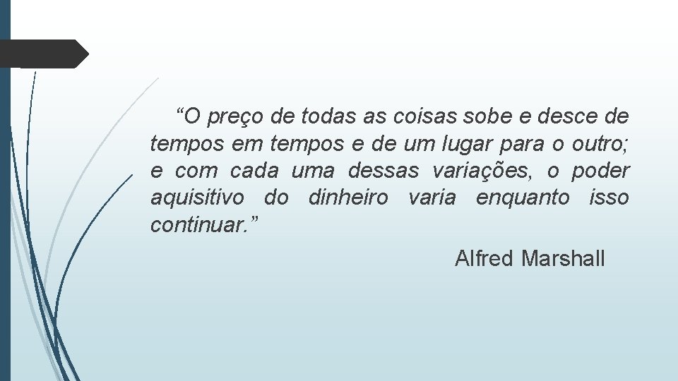“O preço de todas as coisas sobe e desce de tempos em tempos e