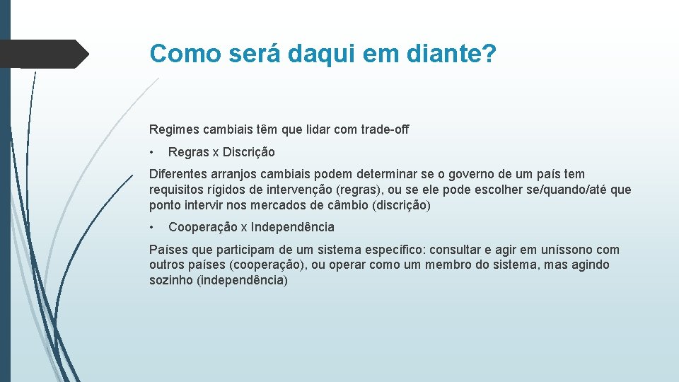 Como será daqui em diante? Regimes cambiais têm que lidar com trade-off • Regras