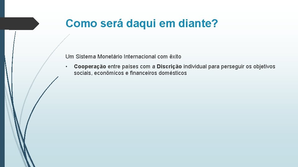 Como será daqui em diante? Um Sistema Monetário Internacional com êxito • Cooperação entre