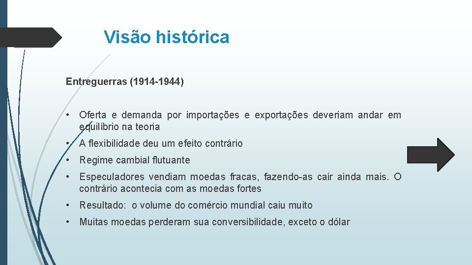 Visão histórica Entreguerras (1914 -1944) • Oferta e demanda por importações e exportações deveriam