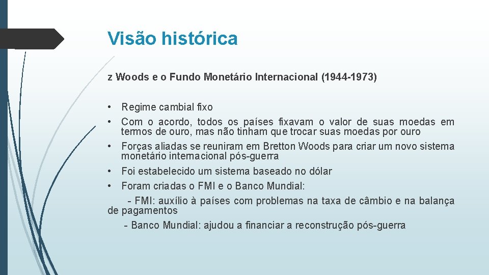 Visão histórica z Woods e o Fundo Monetário Internacional (1944 -1973) • Regime cambial