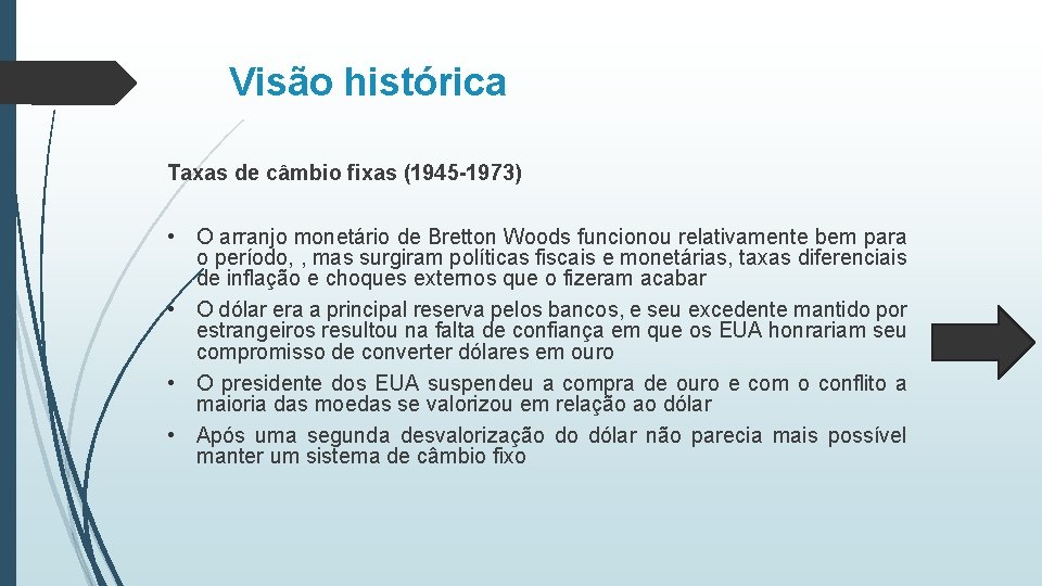Visão histórica Taxas de câmbio fixas (1945 -1973) • O arranjo monetário de Bretton