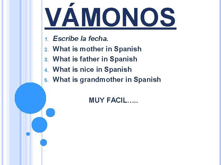 VÁMONOS 1. 2. 3. 4. 5. Escribe la fecha. What is mother in Spanish