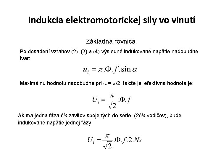 Indukcia elektromotorickej sily vo vinutí Základná rovnica Po dosadení vzťahov (2), (3) a (4)