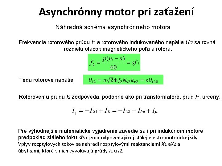 Asynchrónny motor pri zaťažení Náhradná schéma asynchrónneho motora Frekvencia rotorového prúdu I 2 a