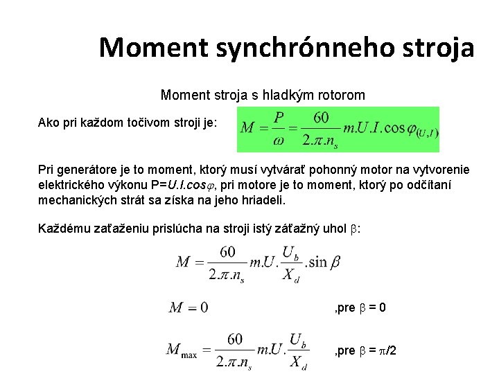 Moment synchrónneho stroja Moment stroja s hladkým rotorom Ako pri každom točivom stroji je: