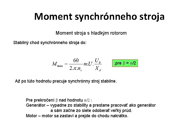 Moment synchrónneho stroja Moment stroja s hladkým rotorom Stabilný chod synchrónneho stroja do: ,