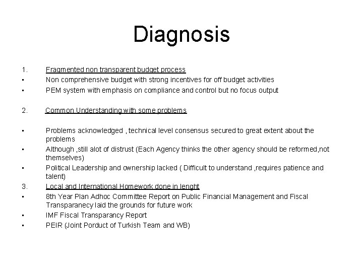 Diagnosis 1. • • Fragmented non transparent budget process Non comprehensive budget with strong Diagnosis 1. • • Fragmented non transparent budget process Non comprehensive budget with strong