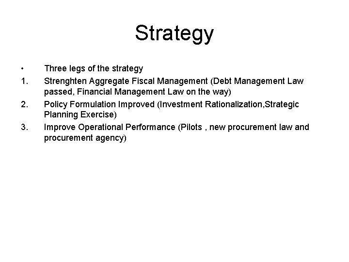 Strategy • 1. 2. 3. Three legs of the strategy Strenghten Aggregate Fiscal Management Strategy • 1. 2. 3. Three legs of the strategy Strenghten Aggregate Fiscal Management