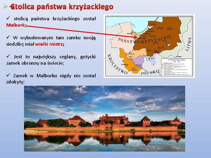 Ø Stolica państwa krzyżackiego ü stolicą państwa krzyżackiego został Malbork; ü W wybudowanym tam